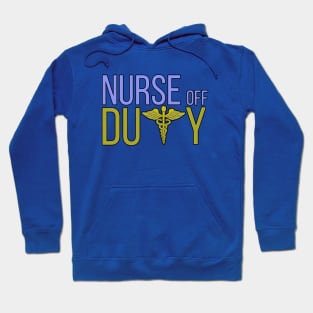 Nurse Off Duty Hoodie